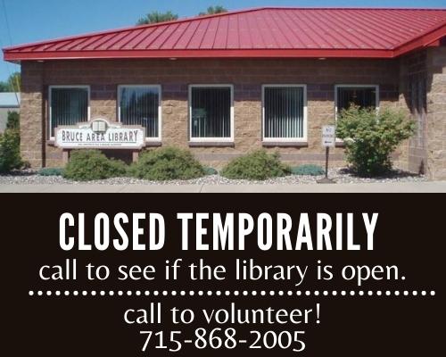 Closed , we need volunteers! Call to see if library is open or to volunteer 715-868-2005