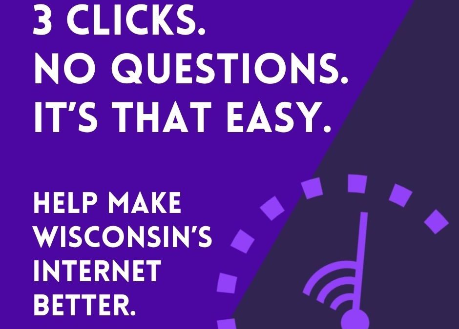 help make Wisconsin's internet better.